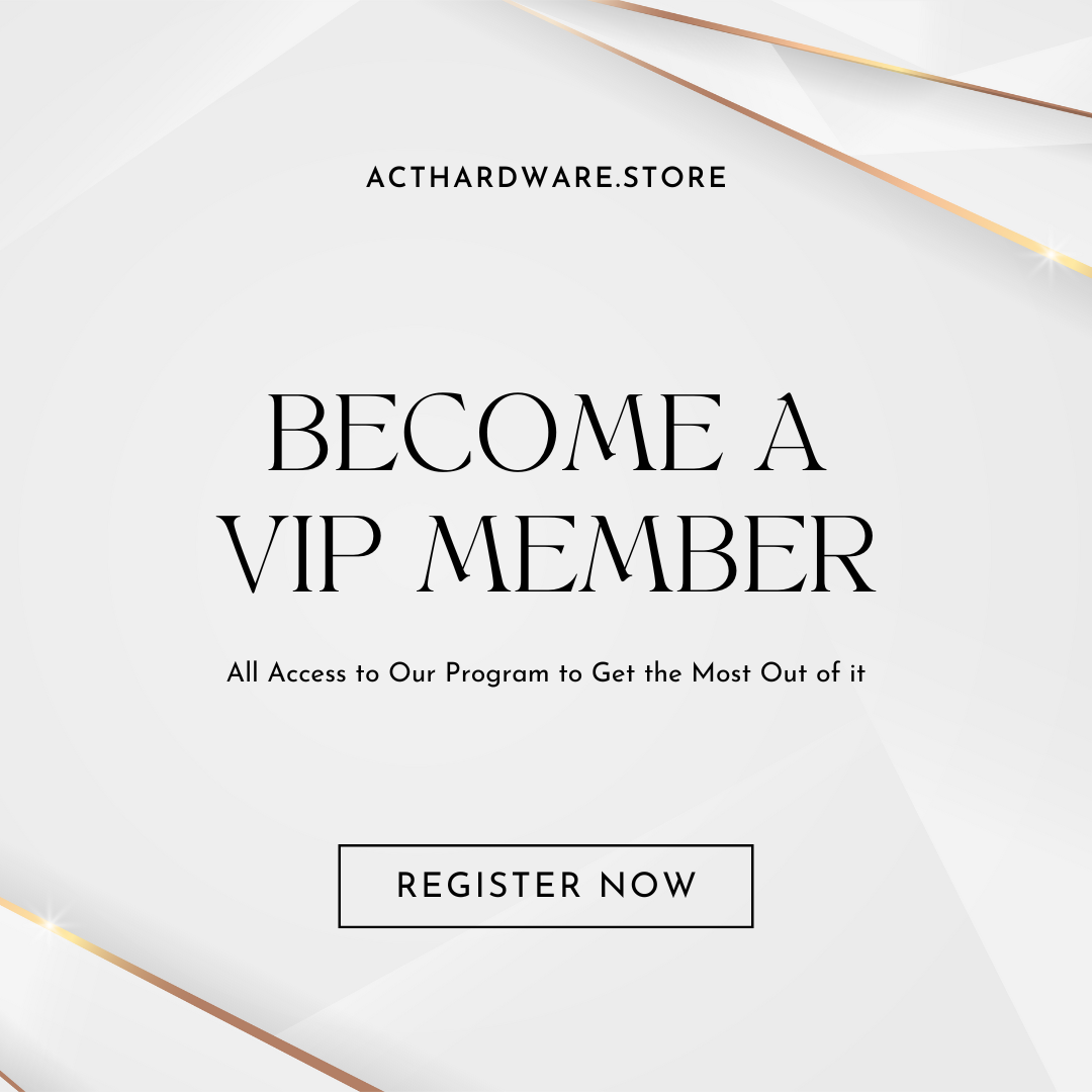 Vip Hardware VIP MEMBER – A.C.T. HARDWARE